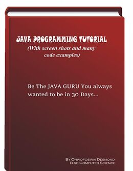 E-Book (epub) Java Programming Tutorial With Screen Shots & Many Code Example von Desmond Ohwofosirai