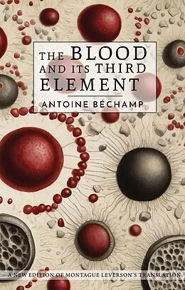 E-Book (epub) The Blood and Its Third Element von Antoine Bechamp