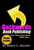 E-Book (epub) Backwards Book Publishing von Robert C. Worstell