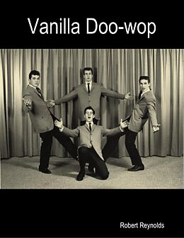 E-Book (epub) Vanilla Doo-wop von Robert Reynolds