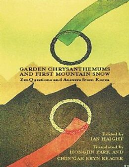 eBook (epub) Garden Chrysanthemums and First Mountain Snow Zen Questions and Answers from Korea de Ian Haight, Hongjin Park, Eryn Reager