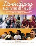 E-Book (epub) Diversifying Barbie and Mortal Kombat: Intersectional Perspectives and Inclusive Designs In Gaming von Yasmin B. Kafai, Gabriela T. Richard, Brendesha M. Tynes