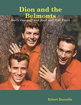 E-Book (epub) Dion and the Belmonts: Early Doo-wop and Rock and Roll Years von Robert Reynolds