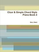 Kartonierter Einband Clear & Simple Chord Style Piano Book 3 von Gerry Baird