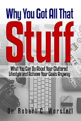 E-Book (epub) Why You Got All That Stuff von Robert C. Worstell