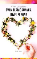 E-Book (epub) Twin Flame Runner Love Lessons Book 1 von Silvia Moon