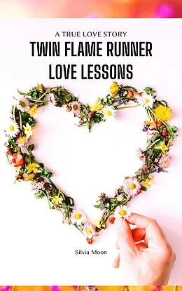 E-Book (epub) Twin Flame Runner Love Lessons Book 1 von Silvia Moon