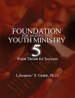 E-Book (epub) Foundation for an Effective Youth Ministry von Lawanne' S. Grant