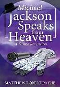 Livre Relié Michael Jackson Speaks from Heaven de Matthew Robert Payne