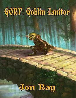 E-Book (epub) Gorp: Goblin Janitor von Jon Ray