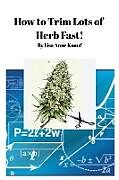 Kartonierter Einband How to Trim Lots of Herb Fast! von Lisa Anne Knauf