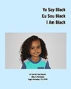 Couverture cartonnée Yo Soy Black Eu Sou Black I Am Black de Angie Verissimo Mph, Micaela Verissimo