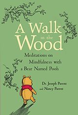 Livre Relié A Walk in the Wood: Meditations on Mindfulness with a Bear Named Pooh de Joseph Parent