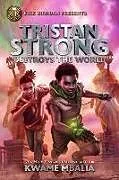 Kartonierter Einband Rick Riordan Presents Tristan Strong Destroys The World von Kwame Mbalia