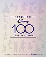 Livre Relié The Story of Disney: 100 Years of Wonder de John Baxter, Bruce C. Steele, Staff of the Walt Disney Archives