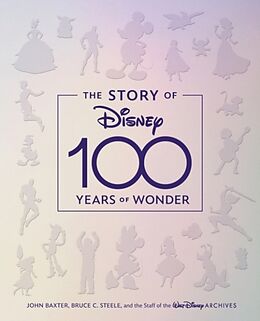 Livre Relié The Story of Disney: 100 Years of Wonder de John Baxter, Bruce C. Steele, Staff of the Walt Disney Archives