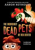 E-Book (epub) Incredibly Dead Pets of Rex Dexter von Aaron Reynolds