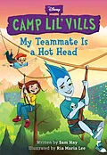 E-Book (epub) My Teammate Is a Hot Head (Disney Camp Lil Vills, Book 2) von Sam Hay