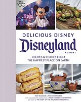 Fester Einband Delicious Disney: Disneyland von Pam Brandon, Marcy Carriker Smothers, Staff of Walt Disney Archives