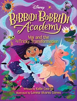 E-Book (epub) Disney Bibbidi Bobbidi Academy #2: Mai and the Tricky Transformation von Kallie George