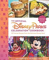 Livre Relié The Official Disney Parks Celebration Cookbook: 101 Festival Recipes from the Delicious Disney Vault de Pam Brandon, The Disney Chefs