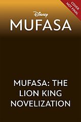 Couverture cartonnée Mufasa: The Lion King Novelization de Disney Books