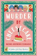 Broschiert Murder By Cheesecake von Rachel Ekstrom Courage