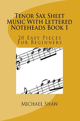 eBook (epub) Tenor Sax Sheet Music With Lettered Noteheads Book 1 de Michael Shaw