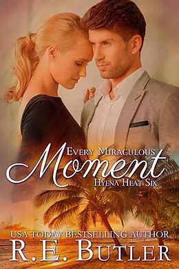 E-Book (epub) Every Miraculous Moment (Hyena Heat Six) von R. E. Butler