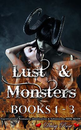 E-Book (epub) Lust &amp; Monsters 1 - 3 von Daisy Rose