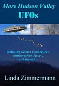 E-Book (epub) More Hudson Valley UFOs, Including western Connecticut, northern New Jersey, and Beyond von Linda Zimmermann