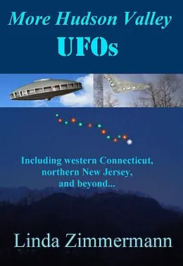 E-Book (epub) More Hudson Valley UFOs, Including western Connecticut, northern New Jersey, and Beyond von Linda Zimmermann
