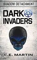 E-Book (epub) Dark Invaders (Shadow Detachment, #2) von C. E. Martin