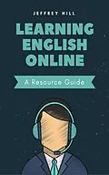 E-Book (epub) Learning English Online - A Resource Guide von Jeffrey Hill