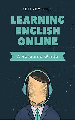 E-Book (epub) Learning English Online - A Resource Guide von Jeffrey Hill