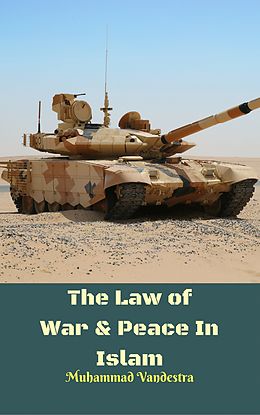 E-Book (epub) Law of War & Peace In Islam von Muhammad Vandestra