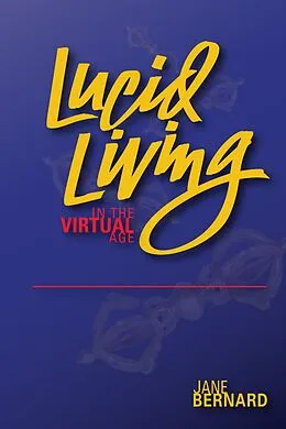 E-Book (epub) Lucid Living In The Virtual Age von Jane Bernard