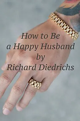 E-Book (epub) How to Be a Happy Husband von Richard Diedrichs