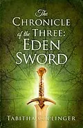 E-Book (epub) The Chronicle of The Three: Eden Sword von Tabitha Caplinger