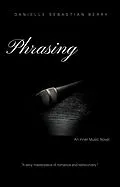 E-Book (epub) Phrasing An Inner Music Novel von Danielle Sebastian Berry