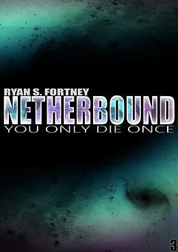 E-Book (epub) NetherBound: You Only Die Once (The Pax Series (Universe 1331), #3) von Ryan S. Fortney