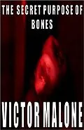 E-Book (epub) The Secret Purpose Of Bones von Victor Malone