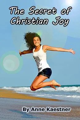 E-Book (epub) The Secret of Christian Joy von Anne Kaestner