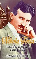 E-Book (epub) Nikola Tesla: Father of the Electric Age - A Short Biography von Ryan Young