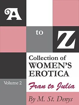 E-Book (epub) A to Z Collection of Women's Erotica: Volume 2 Fran to Julia von M. St. Denys