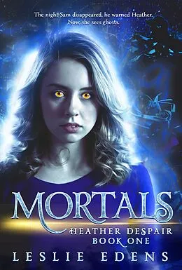 E-Book (epub) Mortals: Heather Despair Book One von Leslie Edens