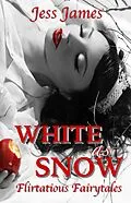 E-Book (epub) White as Snow (Flirtatious Fairytales, #3) von Jess James
