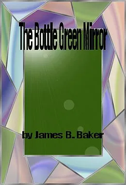 E-Book (epub) The Bottle Green Mirror von James Baker