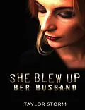 E-Book (epub) She Blew Up Her Husband von Taylor Storm