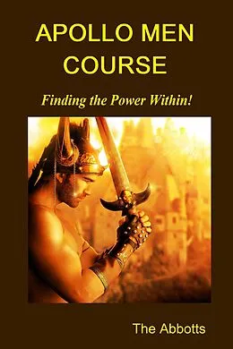 E-Book (epub) Apollo Men Course - Finding the Power Within! von The Abbotts